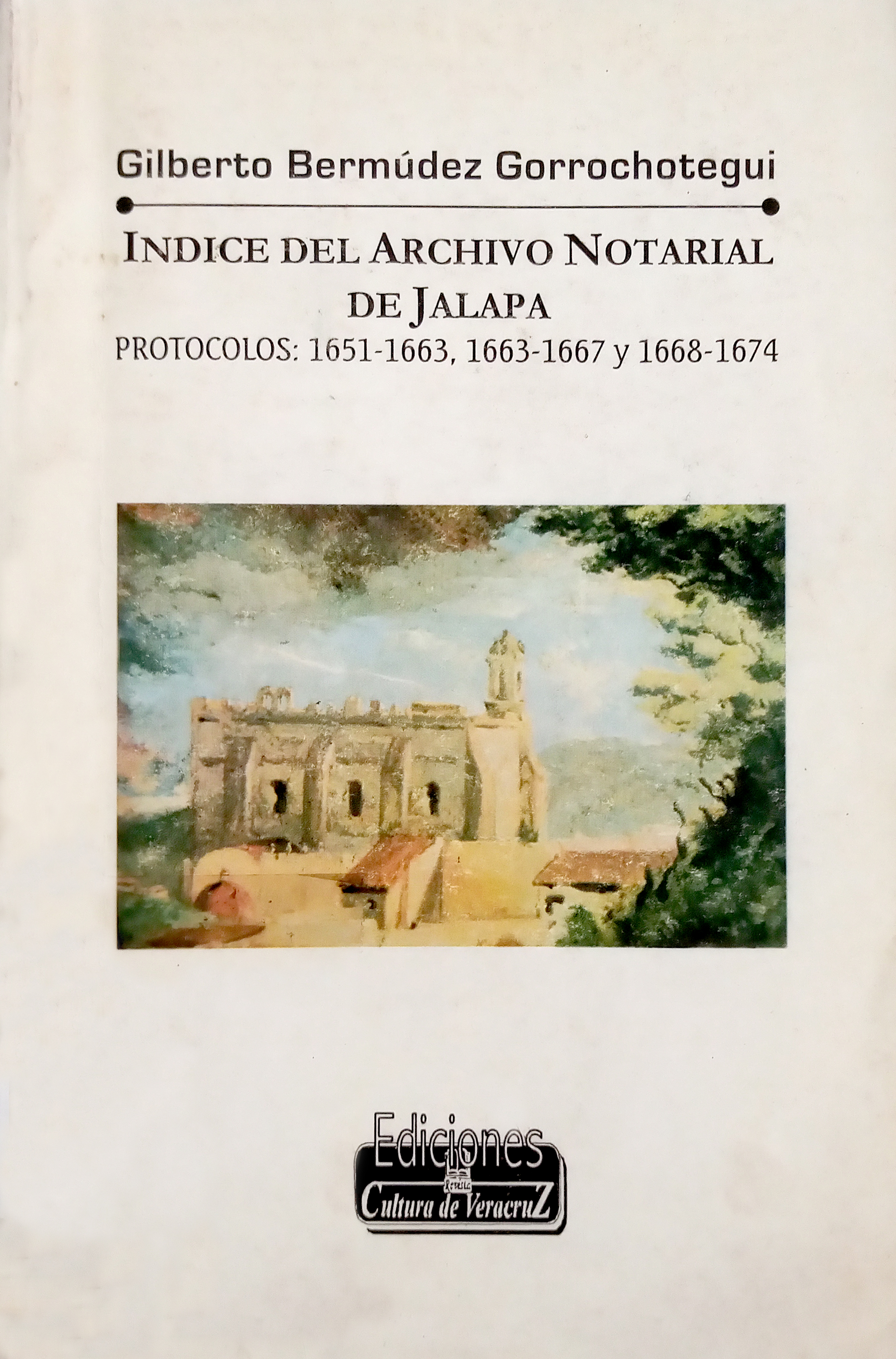 Índice del Archivo Notarial de Jalapa: protocolos: 1651-1663, 1663-1667 y 1668-1674