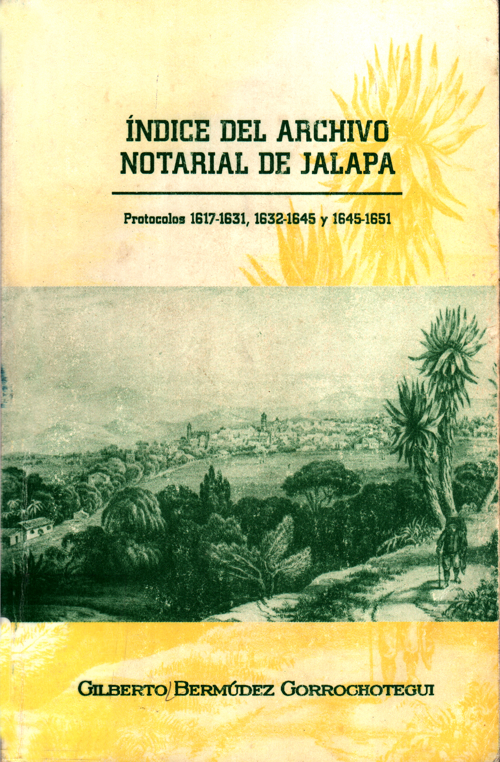 Índice del Archivo Notarial de Jalapa: protocolos 1617-1631, 1632-1645 y 1645-1651